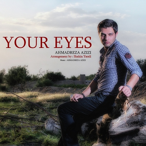 Ahmadreza Azizi - Your Eyes