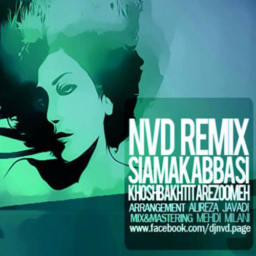 Siamak Abbasi - Khoshbakhtit Arezoomeh (NVD Remix)