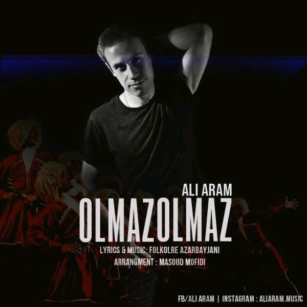 Ali Aram - 'Olmaz Olmaz'
