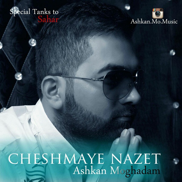 Ashkan Moghadam - 'Cheshmaye Nazet'