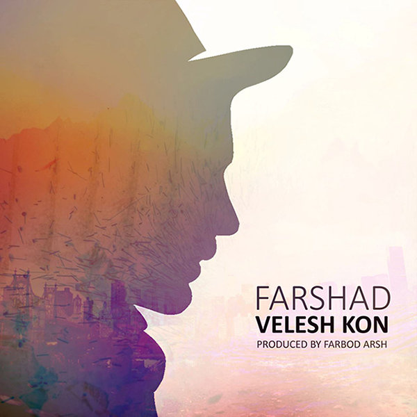 Farshad - 'Velesh Kon'