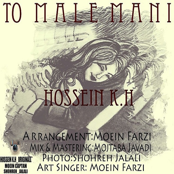Hossein K.H - 'To Male Mani'
