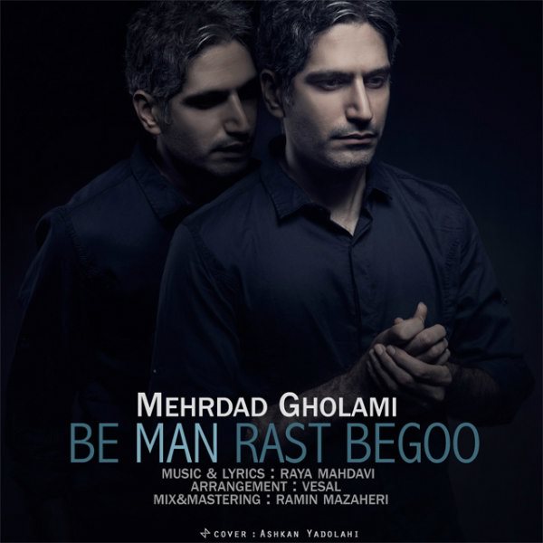 Mehrdad Gholami - 'Be Man Rast Begoo'