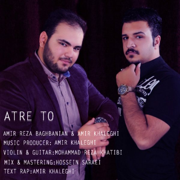 Amir Reza Baghbanian & Amir Khaleghi - 'Atre To'