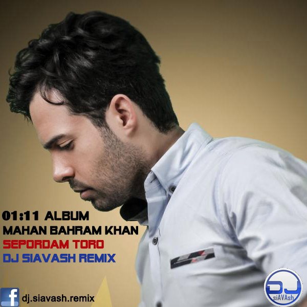 Mahan Bahram Khan - 'Sepordam Toro (DJ Siavash Remix)'