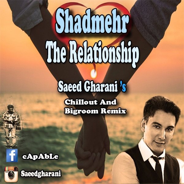 Shadmehr Aghili - 'The Relationship (Saeed Gharanis Chillout & Bigroom Remix)'