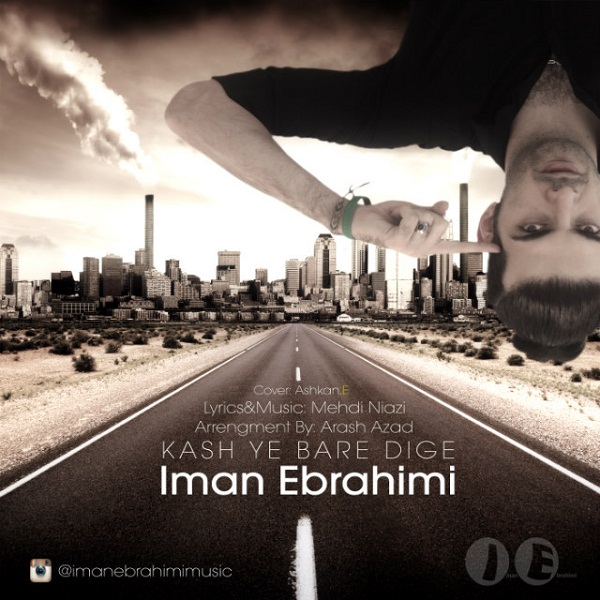 Iman Ebrahimi (IE) - Kash Ye Bare Dige