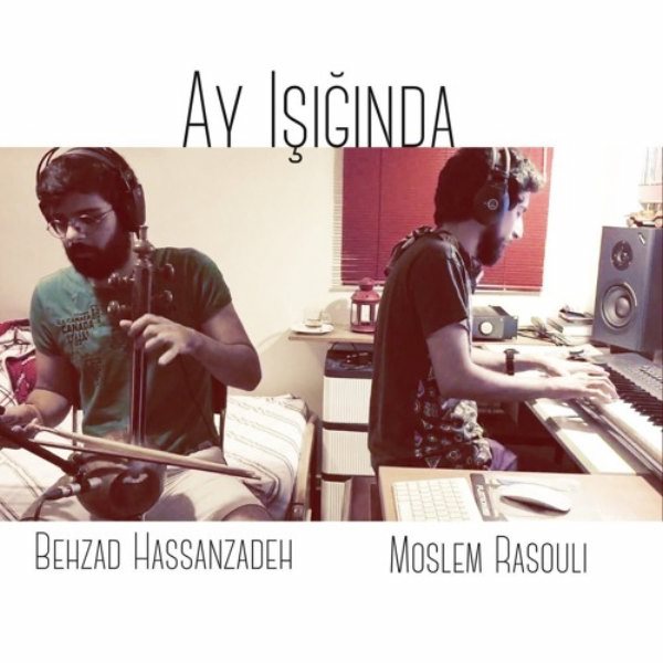 Behzad Hassanzadeh & Moslem Rasouli - 'Ay Ishiginda'