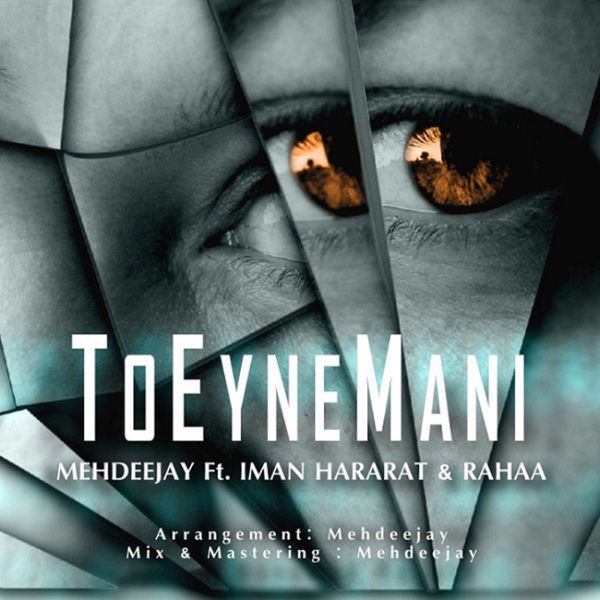 Iman Hararat & Mehdeejay - 'To Eyne Mani (Ft Raha)'