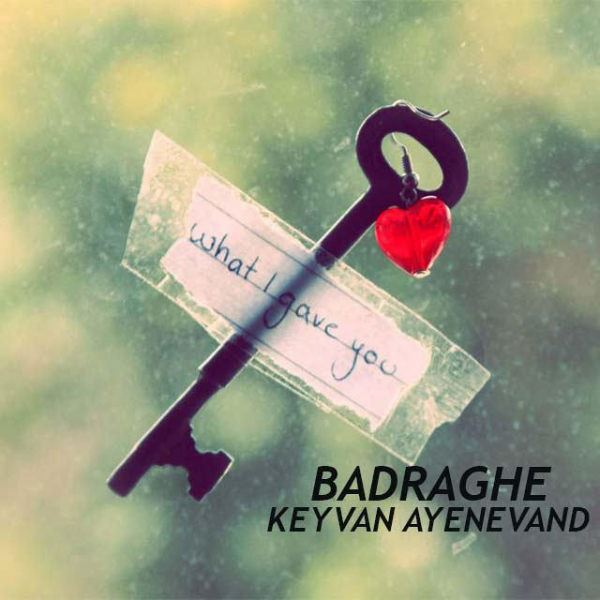 Keyvan Ayenevand - Badraghe