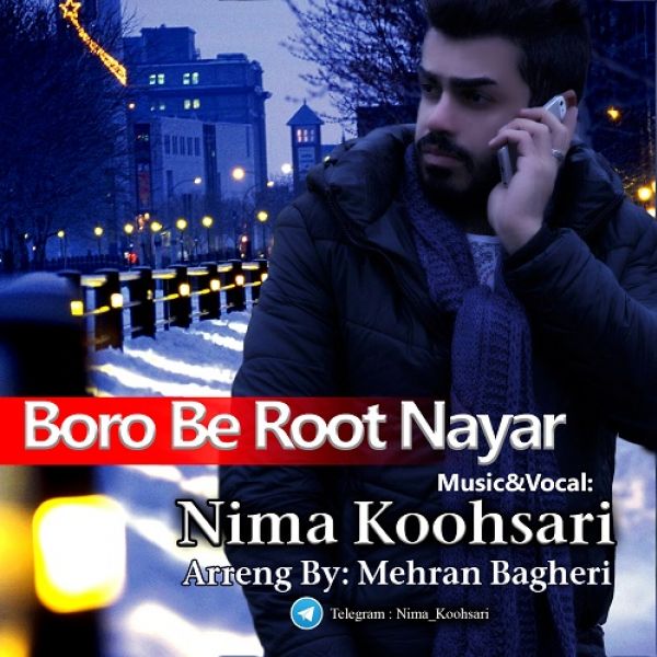 Nima Koohsari - 'Boro Be Root Nayar'
