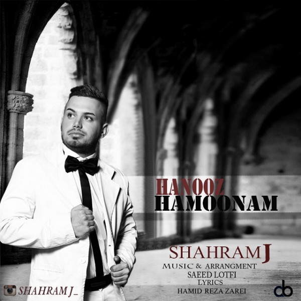 Shahram J - 'Hanooz Hamoonam'