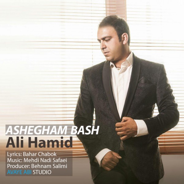 Ali Hamid - 'Ashegham Bash'