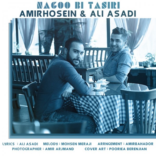 Amir Hosein & Ali Asadi - 'Nagoo Bi Tasiri'