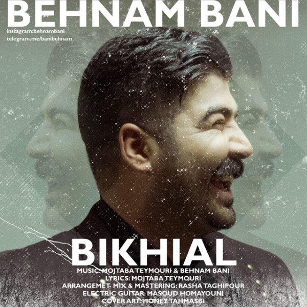Behnam Bani - 'Bikhial'