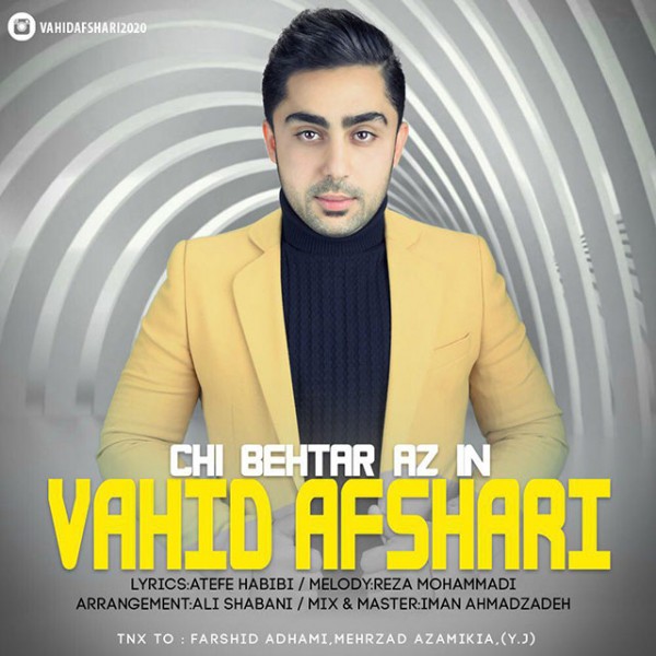 Vahid Afshari - Chi Behtar Az In
