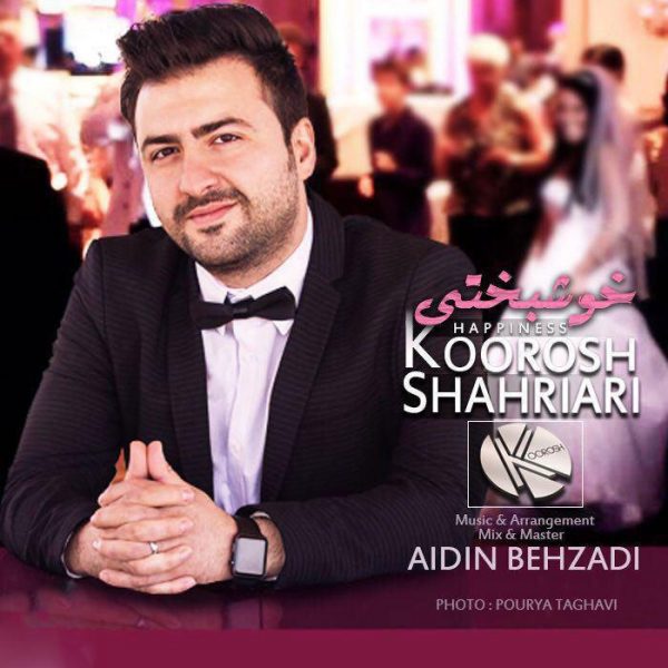 Koorosh Shahriari - 'Khoshbakhti'