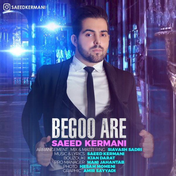 Saeed Kermani - 'Begoo Are'