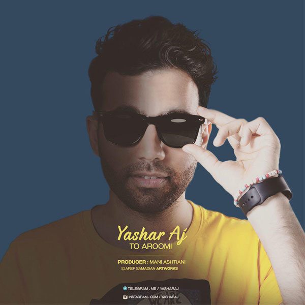 Yashar Aj - 'To Aroomi'