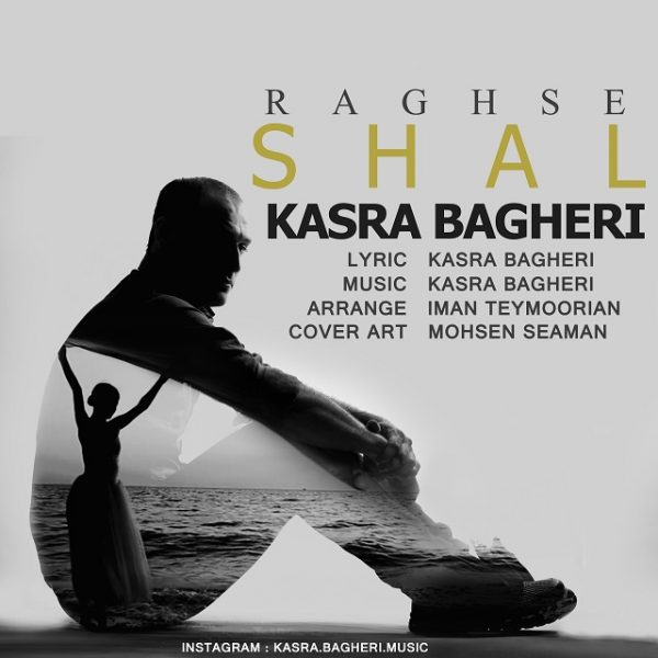 Kasra Bagheri - 'Raghse Shal'