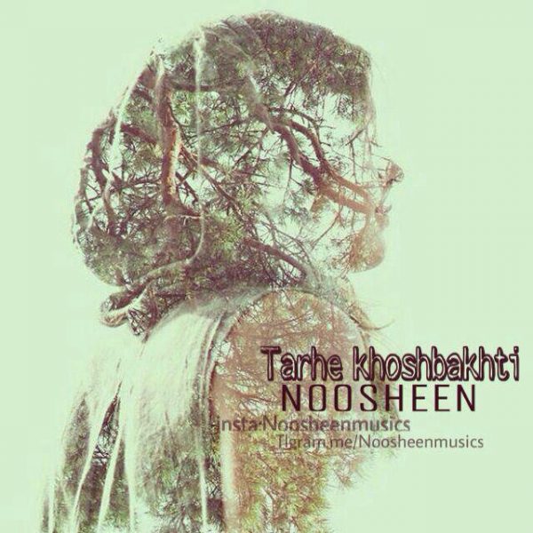 Noosheen - 'Tarhe Khoshbakhti'