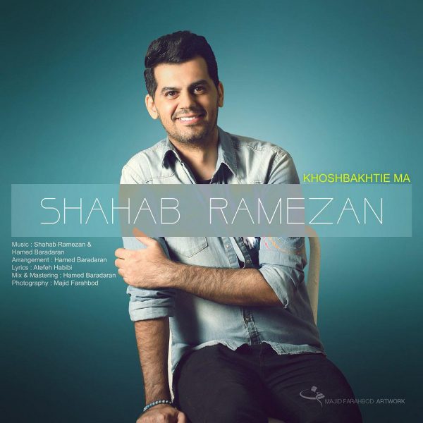 Shahab Ramezan - 'Khoshbakhtie Ma'