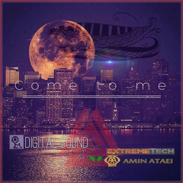 Amin Ataei - 'Come To Me (Ft Digitalsound)'