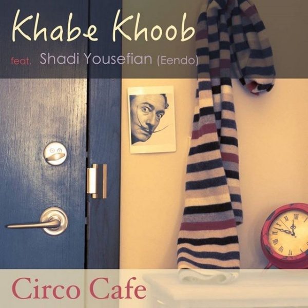Circo Cafe - 'Khabe Khoob (Ft Shadi Yousefian)'