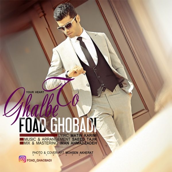 Foad Ghobadi - 'Ghalbe To'