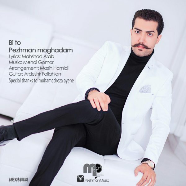 Pezhman Moghadam - 'Bi To'
