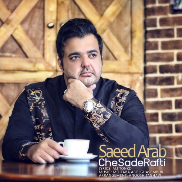 Saeed Arab - 'Che Sade Rafti'