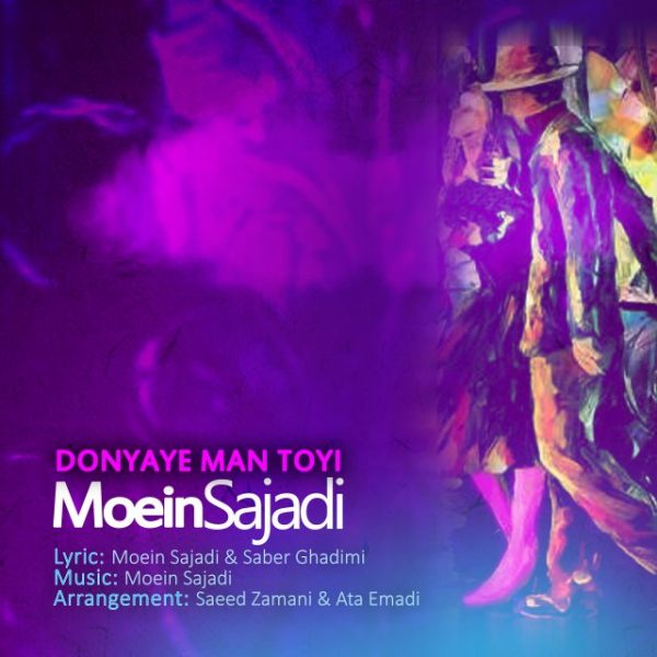 Moein Sajadi - Donyaye Man Toyi