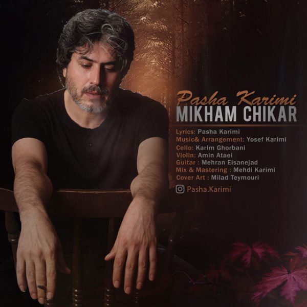Pasha Karimi - 'Mikham Chikar'
