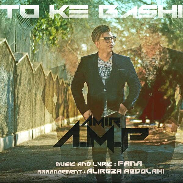 Amir AMP - 'To Ke Bashi'