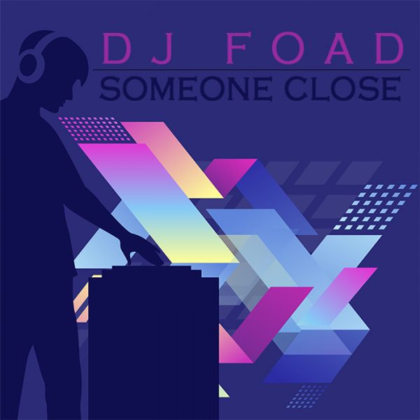 DJ Foad - 'Someone Close'