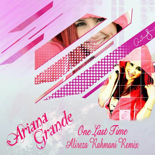 Ariana Grande - 'One Last Time (Alireza Rahmani Remix)'