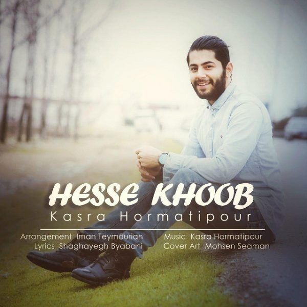 Kasra Hormatipour - 'Hesse Khoob'