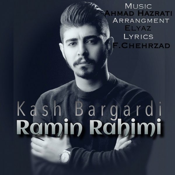 Ramin Rahimi - 'Kash Bargardi'