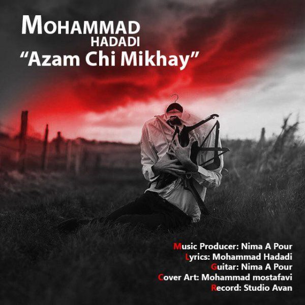 Mohammad Hadadi - Azam Chi Mikhay