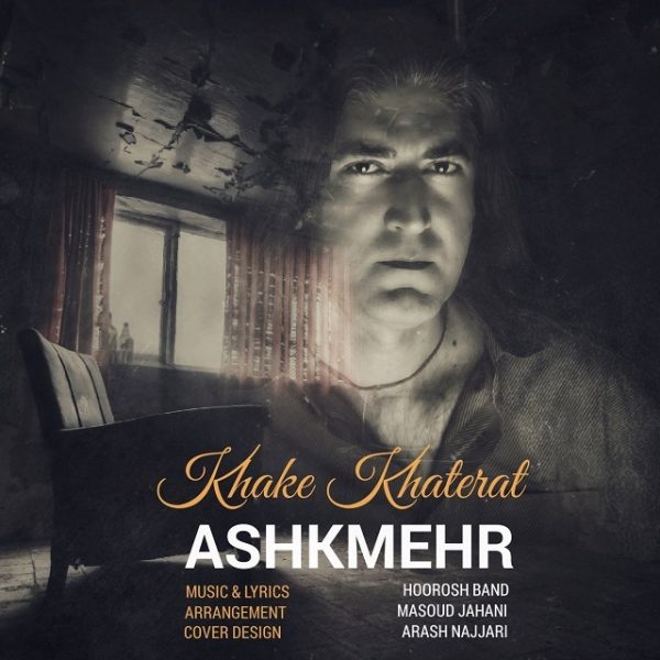 Ashkmehr - Khake Khaterat