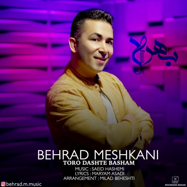 Behrad Meshkani - 'Toro Dashte Basham'