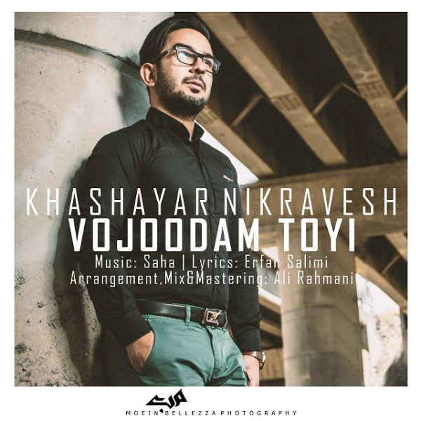 Khashayar Nikravesh - 'Vojoodam Toyi'