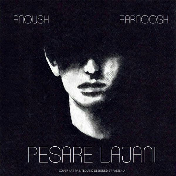 Anoush & Farnoosh - Pesare Lajani