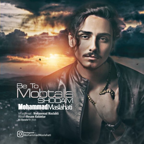 Mohammad Maslehati - Be To Mobtala Shodam
