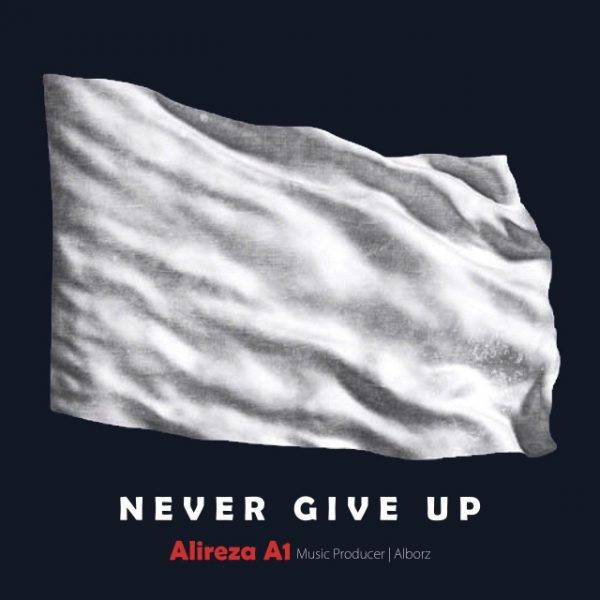 Alireza A1 - 'Never Give Up'