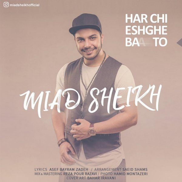 Miad Sheikh - 'Harchi Eshghe Ba To'