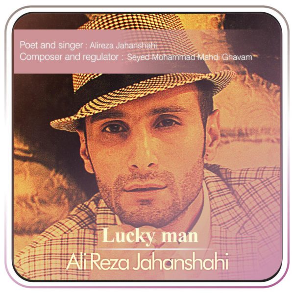 Ali Reza Jahanshahi - Lucky Man