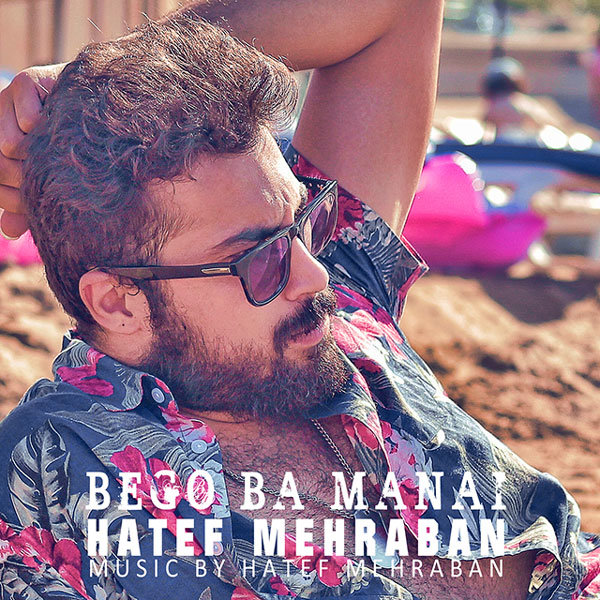 Hatef Mehraban - 'Bego Ba Mani'