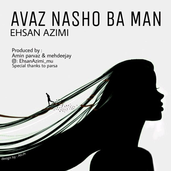 Ehsan Azimi - Dige Avaz Nasho Ba Man