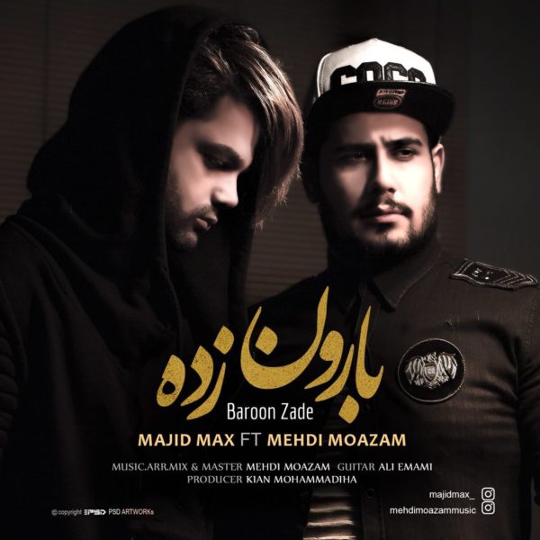 Majid Max - 'Baroon Zade (Ft. Mehdi Moazam)'